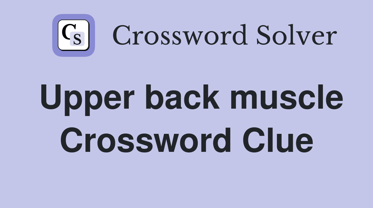 Upper back muscle Crossword Clue Answers Crossword Solver